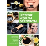 Leczenie węglem drzewnym - Agatha Thrash, Calvin Thrash / Fundacja Źródła Życia