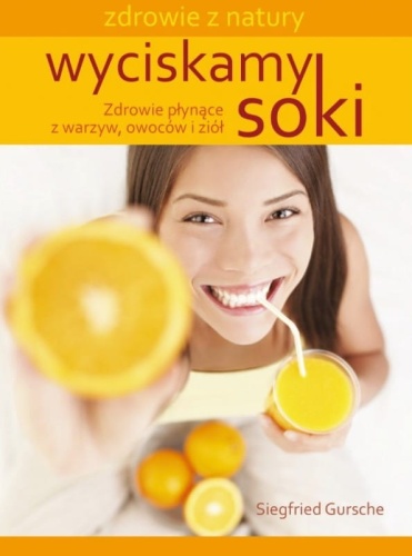 Wyciskamy soki - Siegfried Gursche / Fundacja Źródła Życia