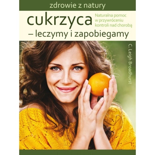 Cukrzyca - leczymy i zapobiegamy C. Leigh Broadhurst / Fundacja Źródła Życia