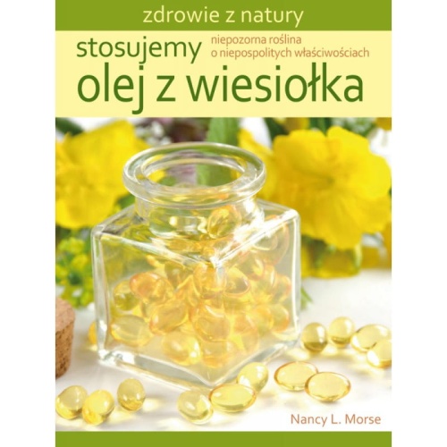 Stosujemy olej z wiesiołka - Nancy Morse / Fundacja Źródła Życia