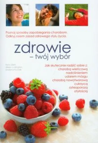 Zdrowie - twój wybór - H. Diehl, A. Ludington, G. Kuczek / Fundacja Źródła Życia