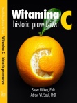 Witamina C. Historia prawdziwa - Steve Hickey, Andrew W. Saul / Wydawnictwo 	Biały Wiatr
