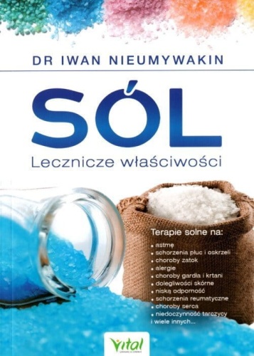 Sól. Lecznicze właściwości - 	dr 	Iwan Nieumywakin / Wydawnictwo Vital